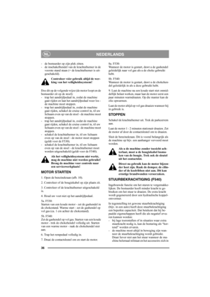 Page 3536
NEDERLANDSNL
- de bestuurder op zijn plek zitten. 
- de inschakelhendel van de krachtafnemer in de 
voorste stand staan (= de krachtafnemer is uit-
geschakeld).
Controleer vóór gebruik altijd de wer-
king van het veiligheidssysteem!
Doe dit op de volgende wijze (de motor loopt en de 
bestuurder zit op de stoel): 
- trap het aandrijfpedaal in, zodat de machine 
gaat rijden en laat het aandrijfpedaal weer los - 
de machine moet stoppen. 
- trap het aandrijfpedaal in, zodat de machine 
gaat rijden,...