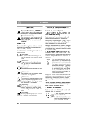 Page 4950
ESPAÑOLES
GENERAL
Este símbolo indica una ADVERTEN-
CIA. Si no se si-guen al pie de la letra las 
instrucciones pueden producirse daños 
personales y materiales.
Lea atentamente estas instrucciones de 
uso y el folleto “INSTRUCCIONES DE 
SEGURIDAD” an-tes de arrancar la 
máquina.
SÍMBOLOS
Hemos incluido los siguientes símbolos en la má-
quina para recordarle que debe manejarla con el 
debido cui-dado y atención.
A continuación se indica el significado de los dis-
tintos símbolos.
¡Advertencia!
Lea el...