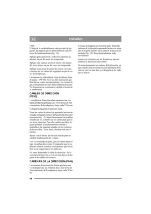 Page 5758
ESPAÑOLES
F530:
El buje de la rueda delantera está provisto de bo-
quillas de engrase que se deben lubricar cada 50 
horas de funcionamiento (fig. 18).
Aplique grasa universal a todos los cojinetes de 
plástico un par de veces por temporada. 
Aplique una capa de aceite de motor a las juntas 
del brazo tensor un par de veces por temporada.
Aplique unas gotas de aceite del motor a los dos 
extremos de los cables del regulador un par de ve-
ces por temporada.
La transmisión hidrostática viene de fábrica...