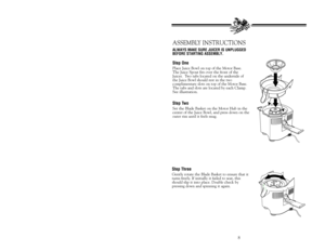 Page 98
Step OnePlace Juice Bowl on top of the Motor Base.
The Juice Spout fits over the front of the
Juicer.  Two tabs located on the underside of
the Juice Bowl should rest in the two
complimentary slots on top of the Motor Base.
The tabs and slots are located by each Clamp.
See illustration.Step TwoSet the Blade Basket on the Motor Hub in the
center of the Juice Bowl, and press down on the
outer rim until it feels snug.Step ThreeGently rotate the Blade Basket to ensure that it
turns freely. If initially it...