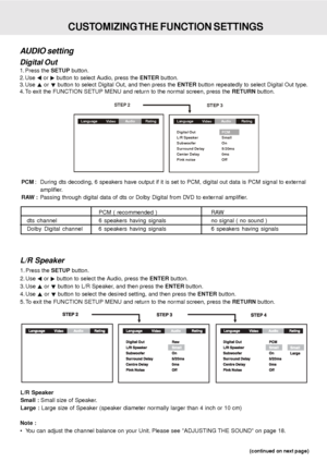 Page 33E - 32
AUDIO setting
Digital Out
1. Press the SETUP button.
2. Use 
 or  button to select Audio, press the ENTER button.
3. Use 
 or  button to select Digital Out, and then press the ENTER button repeatedly to select Digital Out type.
4. To exit the FUNCTION SETUP MENU and return to the normal screen, press the RETURN button.
L/R Speaker
1. Press the SETUP button.
2. Use 
 or  button to select the Audio, press the ENTER button.
3. Use 
 or  button to L/R Speaker, and then press the ENTER button.
4. Use...