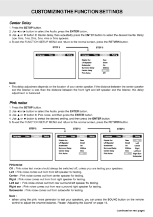 Page 35E - 34
Pink noise
1. Press the SETUP button.
2. Use 
 or  button to select the Audio, press the ENTER button.
3. Use 
 or  button to Pink noise, and then press the ENTER button.
4. Use 
 or  button to select the desired setting, and then press the ENTER button.
5. To exit the FUNCTION SETUP MENU and return to the normal screen, press the RETURN button.
Pink noise
Off : Pink noise test mode should always be switched off, unless you are testing your speakers.
Left : Pink noise comes out from front left...