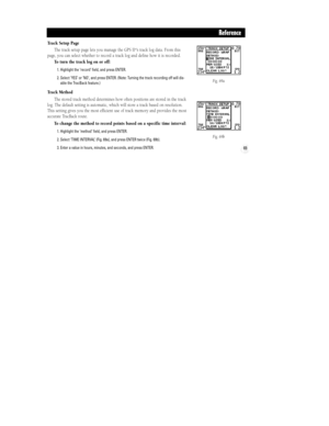 Page 7569
Track Setup Page
The track setup page lets you manage the GPS II
+Õs track log data. From this
page, you can select whether to record a track log and define how it is recorded.
To turn the track log on or off:
1. Highlight the ÔrecordÕ field, and press ENTER.
2. Select ÔYESÕ or ÔNOÕ, and press ENTER. (Note: Turning the track recording off will dis-
able the TracBack feature.)
Track Method
The stored track method determines how often positions are stored in the track
log. The default setting is...