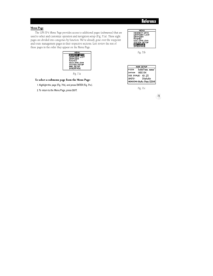 Page 7771
Menu Page
The GPS II
+Õs Menu Page provides access to additional pages (submenus) that are
used to select and customize operation and navigation setup (Fig. 71a). These eight
pages are divided into categories by function. WeÕve already gone over the waypoint
and route management pages in their respective sections. LetÕs review the rest of
these pages in the order they appear on the Menu Page.
To select a submenu page from the Menu Page:
1. Highlight the page (Fig. 71b), and press ENTER (Fig. 71c).
2....