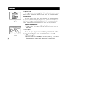 Page 8276
Navigation Setup
The navigation setup submenu page (Fig. 76a) is used to select units of measure-
ment for position formats, map datums, CDI scale, units, and heading information.
Position Formats
The default position format for the GPS II
+is latitude and longitude in degrees
and minutes (hddd¼mm.mmmÕ). You may also select degrees, minutes and seconds
(hddd¼mmÕss.sÕÕ); degrees only (hddd.ddddd¼); UTM/UPS coordinates; or British,
German, Irish, Maidenhead, Swedish, Swiss, or Taiwan, or User grid...