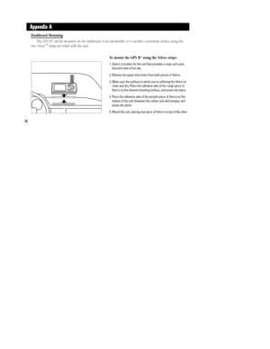 Page 9084
Dashboard Mounting
The GPS II
+can be mounted on the dashboard of an automobile or to another convenient surface using the
two Velcroªstrips provided with the unit. 
To mount the GPS II
+using the Velcro strips:
1. Select a location for the unit that provides a clear and unob-
structed view of the sky.
2. Remove the paper strip liners from both pieces of Velcro.
3. Make sure the surface to which youÕre adhering the Velcro is
clean and dry. Place the adhesive side of the rough piece of
Velcro on the...