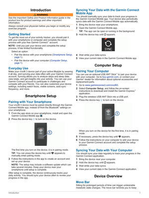 Page 5Introduction
WARNING
SeetheImportantSafet\and3roductInformationguideinthe
productboxforproductwarningsandotherimportant
information.
Alwaysconsultyourphysicianbeforeyoubeginormodifyany
exerciseprogram.
GettingStarted
Togetthemostoutofyouractivitytracker,youshouldpairit
withyoursmartphoneorcomputerandcompletethesetup
processwithyourfree
GarminConnect