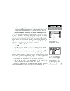 Page 31            4. A city symbol is assigned to the new waypoint, but let’s use a special symbol to identify 
it. Highlight the waypoint symbol field, using the rocker keypad, and press ENTER. Use 
UP/DOWN on the rocker keypad to select the ‘Information’ icon (‘?’) and press ENTER.
            5. To save the new waypoint, highlight ‘Done’ with the rocker keypad and press ENTER.
Now that we’ve created our new waypoint (also see pg. 47), let’s see how the GPS 
III+ is used to navigate to it. The reference...