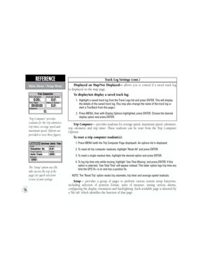 Page 84Trip Computer— provides readouts for average speed, maximum speed, odometer, 
trip  odometer  and  trip  timer.  These  readouts  can  be  reset  from  the  Trip  Computer 
Options.
To reset a trip computer readout(s):
           1. Press MENU (with the Trip Computer Page displayed). An options list is displayed.
           2. To reset all trip computer readouts, highlight ‘Reset All’ and press ENTER. 
           3. To reset a single readout item, highlight the desired option and press ENTER....