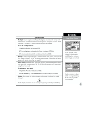 Page 87System Settings
Backlight lets you keep the screen/keypad backlighting on continuously (‘always on’) 
when selected, or enable the automatic shutoff to preserve battery life. Automatic shutoff 
times from 15 seconds to 4 minutes (since last key press) are available.
To set the backlight timeout:
           1. Highlight the ‘Backlight’ field and press ENTER.
           2. To keep backlighting on continuously, select ‘Always On’ and press ENTER, OR
           3. To set a timeout duration, select the...