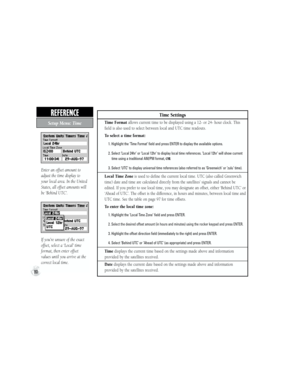 Page 90Time Settings
Time Format allows current time to be displayed using a 12- or 24- hour clock. This 
field is also used to select between local and UTC time readouts.
To select a time format:
          1. Highlight the ‘Time Format’ field and press ENTER to display the available options.
          2. Select ‘Local 24hr’ or ‘Local 12hr’ to display local time references. ‘Local 12hr’ will show current
              time using a traditional AM/PM format, OR
          3. Select ‘UTC’ to display universal time...