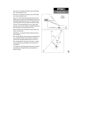 Page 107Time to DestÑThe estimated time required to reach a GOTO destina-
tion, or the final waypoint in a route.
Time to NextÑThe estimated time required to reach a GOTO destina-
tion, or the next waypoint in a route.
Time to VNvÑPrior to reaching the initial descent point, ÔTime to VNvÕ
indicates the time it will take to reach the initial Vertical Nav descent point.
After passing the initial descent point, ÔTime to VNvÕ indicates the time to
reach the target altitude at the point specified in the Vertical Nav...