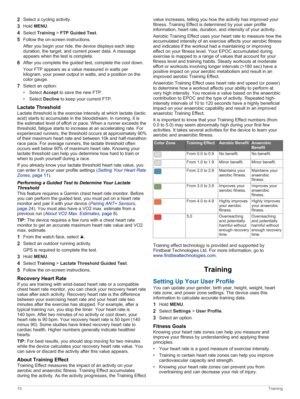 Page 162Select a cycling activity.
3Hold MENU.
4Select Training > FTPGuidedTest.
5Follow the on-screen instructions.
After you begin your ride, the device displays each step duration, the target, and current power data. A message appears when the test is complete.
6After you complete the guided test, complete the cool down.
Your FTP appears as a value measured in watts per 
kilogram, your power output in watts, and a position on the 
color gauge.
7Select an option:
