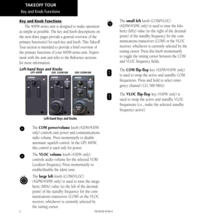 Page 122
f
 The small left knob (COM/VLOC) 
(420W/430W only) is used to tune the kilo-
hertz (kHz) value (to the right of the decimal 
point) of the standby frequency for the com-
munications transceiver (COM) or the VLOC 
receiver, whichever is currently selected by the 
tuning cursor. Press this knob momentarily 
to toggle the tuning cursor between the COM 
and VLOC frequency fields. 
W
 The COM flip-flop key (420W/430W only) 
is used to swap the active and standby COM 
frequencies. Press and hold to select...