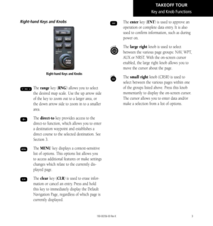 Page 133
E The enter key (ENT) is used to approve an 
operation or complete data entry. It is also 
used to confirm information, such as during 
power on. 
d
 The large right knob is used to select 
between the various page groups: NAV, WPT, 
AUX or NRST. With the on-screen cursor 
enabled, the large right knob allows you to 
move the cursor about the page. 
a The small right knob (CRSR) is used to 
select between the various pages within one 
of the groups listed above. Press this knob 
momentarily to display...