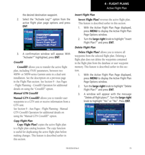 Page 8373
Active Flight Plan
the desired destination waypoint. 
2.   Select the “Activate Leg?” option from the 
active flight plan page options and press 
ENT. 
3.   A confirmation window will appear. With 
“Activate?” highlighted, press ENT. 
Crossfill
Crossfill? allows you to transfer the active flight 
plan, including VNAV parameters, between two 
400W- or 500W-series Garmin units in a dual unit 
installation. See the description on a previous page 
in the Flight Plan section. See Section 9 - Aux Pages 
-...