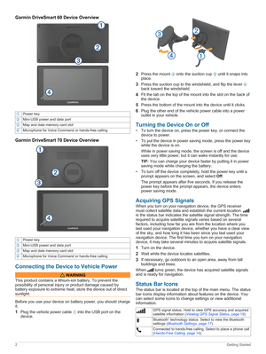 Page 6Garmin DriveSmart 60 Device OverviewÀPowerkeyÁMini-USBpoweranddataportÂMapanddatamemorycardslotÃMicrophoneforVoiceCommandorhands-freecalling
Garmin DriveSmart 70 Device Overview
ÀPowerkeyÁMini-USBpoweranddataportÂMapanddatamemorycardslotÃMicrophoneforVoiceCommandorhands-freecalling
Connecting the Device to Vehicle Power
 WARNING
Thisproductcontainsalithium-ionbattery.Topreventthe
possibilityofpersonalinjuryorproductdamagecausedby...