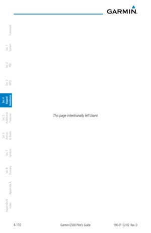 Page 2664-110Garmin G500 Pilot’s Guide190-01102-02  Rev. D
Foreword
Sec 1 
System
Sec 2 
PFD
Sec 3 
MFD
Sec 4 
Hazard 
Avoidance
Sec 5 
Additional  Features
Sec 6 
Annun. 
& Alerts
Sec 7 
Symbols
Sec 8 
Glossary
Appendix A
Appendix B 
Index
This page intentionally left blank 