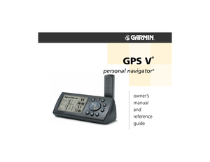 Page 1GPS V
®
owner’s 
manual
and
reference 
guide
personal navigator
®
GPS V OM Covers.indd   15/7/2003, 9:07:56 AM 