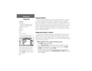 Page 3626
Reference
Using Find
Using the Find Menu
You can search for Waypoints, Cities or interstate highway Exits that are included 
in the GPS V basemap using the Find Menu.  In addition, if you have downloaded 
the City Select map data, you can search for and ﬁ nd Points of Interest, Addresses, or 
Intersections. If this data is not present, these options are not selectable.  Your current 
location is normally used as the reference point when searching  for ‘Nearest’—and the 
‘Distance’, and ‘Bearing’...
