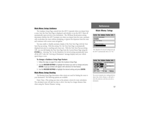 Page 6757
Main Menu: Setup: Guidance
The Guidance Setup Page controls how the GPS V responds when you depart from 
a route, how the Next Turn Page is displayed, and whether or not the GPS V shuts off 
automatically upon arrival at your destination.  The Off-Route Recalcuation setting 
determines whether the GPS V prompts you when you depart from the route, automati-
cally recalculates the route without prompting, or ignores the departure from the route 
and continues with current route navigation. 
You may...