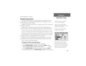 Page 7363
Spanish language screen displays.Main Menu: Setup: Interface
The Interface Setup Page lets you control the input/output format used when con-
necting your GPS V to a computer, external NMEA devices, a DGPS beacon receiver, 
etc. The following settings are available:
GARMIN—The proprietary format used to exchange waypoint, route, track log and 
MapSource data with a PC.  GARMIN DGPS—The proprietary format used with a Garmin differential beacon 
receiver (e.g., GBR 23). Provides for tuning of the beacon...