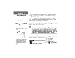 Page 8070
Appendix A
The GPS V can be connected to a PC, beacon receiver, marine autopilot or other 
compatible device using the supplied PC Interface Cable with RS-232 Serial Port Con-
nector (P/N 010-10141-00).
The GPS V can be connected to a vehicle’s electrical system and a PC, beacon 
receiver, marine autopilot, or other compatible device using the optional PC Interface 
Cable with Cigarette Lighter Adapter (P/N 010-10165-00).
The GPS V may be hard-wired to the vehicle’s electrical system (10-32 VDC) and a...