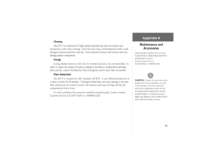 Page 8171
Appendix B
Cleaning
The GPS V is constructed of high quality materials and does not require user 
maintenance other than cleaning.  Clean the unit using a cloth dampened with a mild 
detergent solution and then wipe dry.  Avoid chemical cleaners and solvents that may 
damage plastic components. 
Storage
Storing alkaline batteries in the unit for extended periods is not recommended.  In 
order to reduce the chance for battery leakage in the battery compartment and map 
data card slot, remove the...