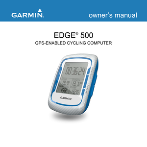Page 1EDGE® 500
GPS-ENABLED CYCLING COMPUTER
owner’s manual 