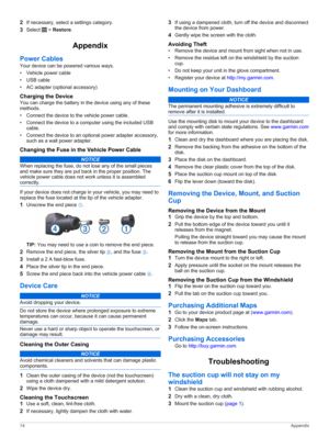 Page 182If necessary, select a settings category.
3Select  > Restore.
Appendix
Power Cables
Your device can be powered various ways.
•Vehicle power cable
•USB cable
•AC adapter (optional accessory)
Charging the Device
You can charge the battery in the device using any of these methods.
•Connect the device to the vehicle power cable.
•Connect the device to a computer using the included USB cable.
•Connect the device to an optional power adapter accessory, such as a wall power adapter.
Changing the Fuse in the...