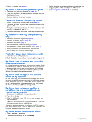 Page 203Mount the suction cup (page 1).
My device is not acquiring satellite signals
•Verify the GPS simulator is turned off (page 14).
•Take your device out of parking garages and away from tall buildings and trees.
•Remain stationary for several minutes.
The device does not charge in my vehicle
•Check the fuse in the vehicle power cable (page 15).
•Verify the vehicle is turned on and is supplying power to the power outlet.
•Verify the interior temperature of the vehicle is between 32° and 113°F (between 0°...