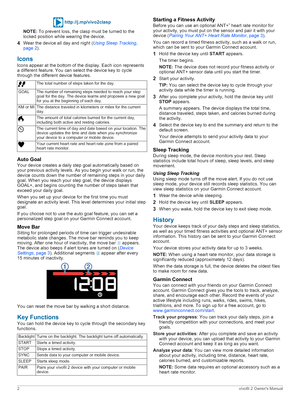 Page 2http//j.mp
/vivo2clasp NOTETopreventloss,theclaspmustbeturnedtothe
lockedpositionwhilewearingthedevice. 4
Wearthedevicealldayandnight
( UsingSleepTracking
,
page 2 )
.
Icons
Iconsappearatthebottomofthedisplay.Eachiconrepresents
adifferentfeature.Youcanselectthedevicekeytocycle
throughthedifferentdevicefeatures. Thetotalnumberofstepstakenfortheday.
GOAL Thenumberofremainingstepsneededtoreachyourstep...