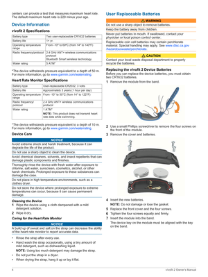 Page 4centerscanprovideatestthatmeasuresmaximumheartrate.
Thedefaultmaximumheartrateis220minusyourage.
DeviceInformation
vtvofit2Specifications
Batterytype Twouser-replaceableCR1632batteries
Batterylife 1+yr.
Operatingtemperature
range From-10