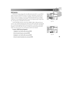 Page 8579DGPSInterface
The last two format settings allow the differential-ready GPS II to accept RTCM
DGPS corrections in RTCM 104 version 2.0 format. Using DGPS corrections will
improve receiver accuracy to 5-10 meters, regardless of errors induced by the gov-
ernment’s Selective Availability (SA) program. The RTCM/NONE format will allow
connection to any manually-tuned beacon receiver by using the proper output inter-
face. The baud rate is selectable from the GPS II.
The RTCM/NMEA selection controls the...