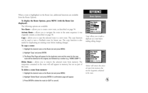 Page 67When a route is highlighted on the Route List, additional functions are available
from the Route Options.
To display the Route Options, press MENU (with the Route List 
displayed).
The following options are available:
New Route— allows you to create a new route, as described on page 54.
Activate Route— allows you to navigate the route in the same sequence it was 
originally created, as described on page 56.
Copy— allows you to copy the selected route to a new route. The copy function 
can be used to save...