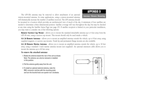 Page 87The GPS III’s antenna may be removed to allow attachment of an optional
remote-mounted antenna. In some applications, using a remote-mounted antenna
will dramatically increase the number of satellites received. The GPS antenna should
be mounted in a location which provides an unobstructed view of much of the sky. A minimum of four satellites are
needed to determine a three dimensional position. Satellite coverage will vary throughout the day, but may be checked
at any time using the Satellite Status Page...