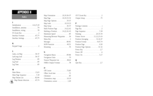 Page 96I
Initialization  . . . . . . . . . . . .4-6,27,29
Installation, antenna  . . . . . . . . . . . .79
Installation, wiring  . . . . . . . . . . . . .78
IN Zoom Key  . . . . . . . . . . . . . . . . . .2
Interface Formats  . . . . . . . . . . .67,75
Interface Settings  . . . . . . . . . . . .67,75
K
Keypad Usage  . . . . . . . . . . . . . . . . .2
L
Lakes, on Map  . . . . . . . . . . . . .36-37
Lat/Long Grid  . . . . . . . . . . . . . .36-37
Leg Distance  . . . . . . . . . . . . . . . . .85
Leg Fuel  . . . ....