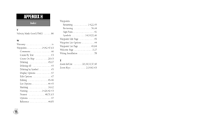 Page 98V
Velocity Made Good (VMG)  . . . . . .86
W
Warranty . . . . . . . . . . . . . . . . . . . . .iv
Waypoints  . . . . . . . . . . . .14,42-47,63
Comments  . . . . . . . . . . . . . . . .46
Create By Text  . . . . . . . . . . . . .43
Create On Map  . . . . . . . . . .20,43
Deleting  . . . . . . . . . . . . . . . .45,47
Deleting All  . . . . . . . . . . . . . . .45
Deleting by Symbol  . . . . . . . . . .45
Display Options  . . . . . . . . . . . .47
Edit Options  . . . . . . . . . . . . . . .47
Editing  . . ....