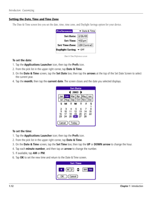 Page 20#HAPTER)NTRODUCTION
3ETTINGTHE$ATE4IMEAND4IME:ONE

4OSETTHEDATE
 4APTHE!PPLICATIONS,AUNCHERICONTHENTAPTHE0REFSICON
 &ROMTHEPICKLISTINTHEUPPERRIGHTCORNERTAP$ATE4IME
 /NTHE$ATE4IMESCREENTAPTHE3ET$ATEBOXTHENTAPTHEARROWSATTHETOPOFTHE3ET$ATE3CREENTOSELECT
THECURRENTYEAR
 4APTHEMONTHTHENTAPTHECURRENTDATE4
4OSETTHETIME
 4APTHE!PPLICATIONS,AUNCHERICONTHENTAPTHE0REFSICON
 &ROMTHEPICKLISTINTHEUPPERRIGHTCORNERTAP$ATE4IME
 /NTHE$ATE4IMESCREEN...