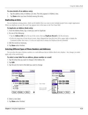 Page 71#HAPTER5SINGASIC!PPLICATIONS
4OVIEWDETAILSOFANADDRESSENTRY
  4APTHEADDRESSENTRYIN!DDRESS,ISTVIEW4HEENTRYAPPEARSIN!DDRESSVIEW
  4AP$ONEWHENYOUHAVElNISHEDVIEWINGTHEENTRY
$UPLICATINGAN%NTRY
9

œ«ÞÊ
4ODUPLICATEAN!DDRESSOOKENTRY
 &ROMTHE!DDRESSOOKTAPANAMEYOUWANTTODUPLICATE
 $OONEOFTHEFOLLOWING
