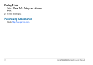 Page 8074 nüvi 2405/2505 Series Owner’s Manual
Finding Extras
1 
Select Where To? > Categories > Custom 
POIs.
2 Select a category. 
Purchasing Accessories
Go to http://buy.garmin.com. 