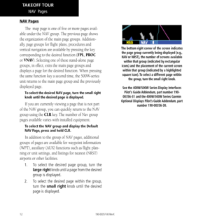 Page 2212
NAV  Pages
N AV Pages
The  map page is one of five or more pages avail-
able under the NAV group. The previous page shows 
the organization of the main page groups. Addition
-
ally, page groups for flight plans, procedures and 
vertical navigation are available by pressing the key 
corresponding to the desired function (FPL, PROC 
or VNAV). Selecting one of these stand-alone page 
groups, in effect, exits the main page groups and 
displays a page for the desired function. When pressing 
the same...