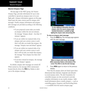 Page 3020
Nearest Airspace  Page
The last page in the NRST group, the Nearest 
Airspace Page, provides information for up to nine 
controlled or special-use airspaces near or in your 
flight path. Airspace information appears on this page 
based upon the same criteria used for airspace alert 
messages. Nearby airspace information and airspace 
alert messages are provided according to the following 
conditions: 
• If your projected course takes you inside an airspace within the next ten minutes, 
the message...