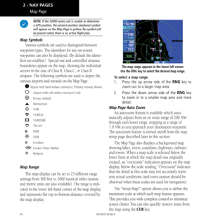 Page 4434
 NOTE: If the 500W-series unit is unable to determine a GPS position, the present position (airplane) symbol will appear on the Map Page in yellow. No symbol will be present when there is no active flight plan. 
Map Symbols
Various symbols are used to distinguish between 
waypoint types. The identifiers for any on-screen 
waypoints can also be displayed. (By default the identi
-
fiers are enabled.)  Special-use and controlled airspace 
boundaries appear on the map, showing the individual 
sectors in...