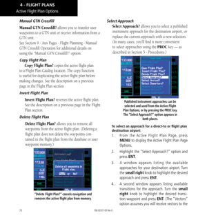 Page 8272
Manual GTN Crossfill
Manual GTN Crossfill? allows you to transfer user 
waypoints to a GTN unit or receive information from a 
GTN unit. 
See Section 9 - Aux Pages - Flight Planning - Manual 
GTN Crossfill Operation for additional details on 
using the “Manual GTN Crossfill?” option. 
Copy Flight Plan
Copy Flight Plan? copies the active flight plan 
to a Flight Plan Catalog location. The copy function 
is useful for duplicating the active flight plan before 
making changes. See the description on a...