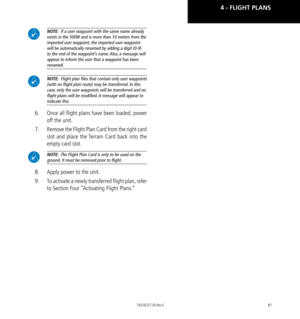 Page 9181
 NOTE:  If a user waypoint with the same name already exists in the 500W and is more than 10 meters from the imported user waypoint, the imported user waypoint will be automatically renamed by adding a digit (0-9) to the end of the waypoint’s name. Also, a message will appear to inform the user that a waypoint has been renamed. 
 NOTE:   Flight plan  f﻿iles that contain only user waypoints 
(with no flight plan route) may be transferred. In this  case, only the user waypoints will be transferred and...