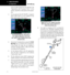 Page 120110
to do so when cleared for the approach. See 
“Approaches with Procedure Turns” in this 
section, step #4 for a description of this opera-
tion. 
3.    As you approach the IAF (SHUTR), a waypoint 
alert (“Left to 032° in x sec”) appears in the 
lower right corner of the screen. 
As you approach the IAF, “Left to 032° in 
x sec” appears, followed by “Left to 032° 
now” when it’s time to begin the turn to the  outbound course. 
4.  If you haven’t already done so, press the VLOC 
flip-flop key to...