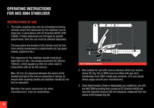 Page 1616
OPERATING INSTRUCTIONS 
FOR AKS 3004 STABILISER
RESTRICTIONS OF USE
1. The trailer coupling may only be connected to towing 
vehicles where the clearances for the stabiliser can be 
observed, in accordance with EC Directive 94/20 (DIN 
74058). If these clearances are infringed by special 
attachments, then the use must be checked separately.
 
 The area above the towball of the vehicle must be free 
from vehicle components or attachments (A) (eg spare 
wheels, platforms etc.) 
 The clearance for the...