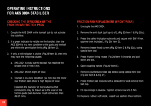 Page 2424
CHECKING THE EFFICIENCY OF THE 
FRONT/REAR FRICTION PADS
1. Couple the AKS 3004 to the towball but do not activate 
the stabiliser.
 2. If a green indicator is visible (on the handle), then the 
AKS 3004 is in a new condition or the pads and towball 
are within the permissible limits (Fig 28/Item 2).
3. If only a red indicator is visible (Fig 29/Item 3), then this 
may have the following causes:
a. AKS 3004 is okay but the towball has reached the 
lowest limit of 49.61 mm.
b. AKS 3004 shows signs of...