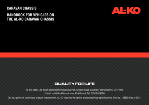 Page 48QUALITY FOR LIFE
AL-KO Kober Ltd, South Warwickshire Business Park, Kineton Road, Southam, Warwickshire, CV47 OAL
E-Mail: mail@AL-KO.co.uk www.AL-KO.co.uk Tel: 01926 818500
Due to a policy of continuous product improvement, AL-KO reserves the right to change technical specifications. Part No. 1386853 Iss. 8 08/11
CARAVAN CHASSIS
HANDBOOK FOR VEHICLES ON 
THE AL-KO CARAVAN CHASSIS 